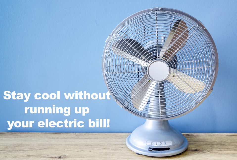 Stay cool without running up your electric bill!